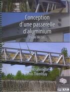 Couverture du livre « Conception d'une passerelle d'aluminium : étude de cas » de Florent Levesque aux éditions Presses De L'aluminium
