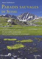 Couverture du livre « Paradis sauvages de Suisse » de Staffelbach H aux éditions Rossolis