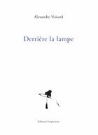 Couverture du livre « Derrière la lampe » de Alexandre Voisard aux éditions Empreintes Suisse