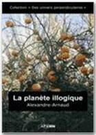 Couverture du livre « La planète illogique » de Arnaud Alexandre aux éditions Jepublie