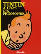 Couverture du livre « Tintin au pays des philosophes » de Michel Serres et Sven Ortoli aux éditions Philo Revue