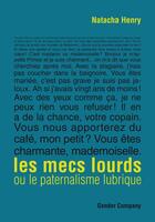 Couverture du livre « Les mecs lourds ou le paternalisme lubrique » de Natacha Henry aux éditions Gender Company