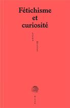 Couverture du livre « Fétichisme et curiosité » de Laura Mulvey aux éditions Brook