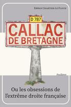 Couverture du livre « Callac de Bretagne ou les obsessions de l'extrême droite française » de Erwan Chartier-Le Floch aux éditions Le Penn Bazh