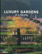 Couverture du livre « Luxury gardens ; UK & Ireland » de  aux éditions Teneues - Livre