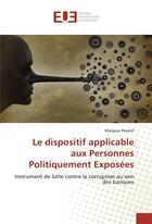 Couverture du livre « Le dispositif applicable aux personnes politiquement exposees » de Pessiot Margaux aux éditions Editions Universitaires Europeennes