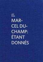 Couverture du livre « Marcel Duchamp ; étant donnés » de Jeff Wall aux éditions Kunsthalle Marcel Duchamp
