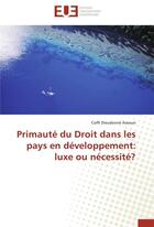 Couverture du livre « Primauté du droit dans les pays en développement : luxe ou nécessité? » de Coffi Dieudonne Assouvi aux éditions Editions Universitaires Europeennes