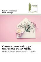 Couverture du livre « Compendium poetique (heritage de ma mere) - en memoire de yaove pierrette edoh » de Zimazi/Mehokpo aux éditions Muse