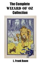 Couverture du livre « The Complete Wizard of Oz Collection (All unabridged Oz novels by L.Frank Baum) » de L. Frank Baum aux éditions E-artnow