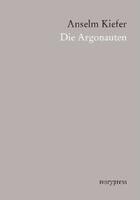 Couverture du livre « Die Argonauten » de Anselm Kiefer aux éditions Actar