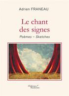 Couverture du livre « Le chant des signes » de Adrien Franeau aux éditions Baudelaire
