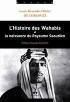 Couverture du livre « L'histoire des Wahabis et la naissance du royaume saoudien » de Louis Alexandre Olivier De Corancez aux éditions Albouraq