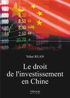 Couverture du livre « Le droit de l'investissement en Chine » de Yehai Ruan aux éditions Verone