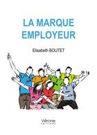 Couverture du livre « La marque employeur » de Elisabeth Boutet aux éditions Verone