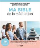 Couverture du livre « Ma bible de la méditation » de Isabelle Celestin-Lhopiteau aux éditions Leduc