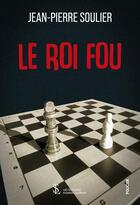 Couverture du livre « Le roi fou » de Soulier -P. aux éditions Sydney Laurent