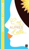 Couverture du livre « C'est auprès d'elle... » de Dorothee Catoune aux éditions Archipoche