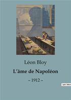 Couverture du livre « L'âme de Napoléon : - 1912 - » de Leon Bloy aux éditions Shs Editions