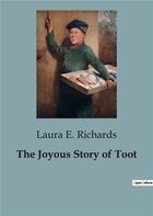 Couverture du livre « The Joyous Story of Toot » de Laura E. Richards aux éditions Culturea