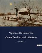 Couverture du livre « Cours Familier de Littérature : Volume 17 » de Alphonse De Lamartine aux éditions Culturea