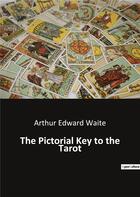 Couverture du livre « The Pictorial Key to the Tarot » de Waite Arthur Ed aux éditions Culturea