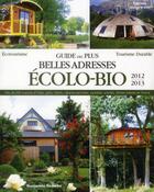Couverture du livre « Guide des plus belles adresses écolo-bio (édition 2012/2013) » de Benjamin Samaha aux éditions Green Travel
