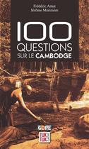 Couverture du livre « 100 questions sur le Cambodge » de Frederic Amat et Jerome Moriniere aux éditions Gope
