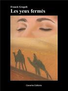 Couverture du livre « Les yeux fermés » de Franck Grupeli aux éditions Franck Grupeli