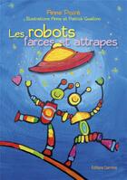 Couverture du livre « Les robots farces et attrapes » de Anne Poire et Patrick Guallino aux éditions Carmina