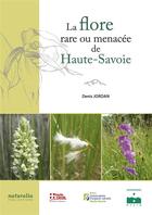 Couverture du livre « La flore rare ou menacée de Haute-Savoie » de Denis Jordan aux éditions Naturalia