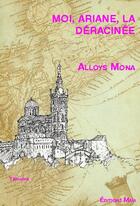 Couverture du livre « Moi, Ariane, la déracinée » de Alloys Mona aux éditions Editions Maia