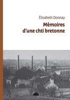 Couverture du livre « Mémoires d'une chti bretonne » de Elisabeth Donnay aux éditions Mille Et Une Vies