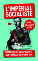 Couverture du livre « L'impérial socialiste ; lettre ouverte de Napoléon III aux Français d'aujourd'hui » de Louis Badinguet aux éditions Massot Editions