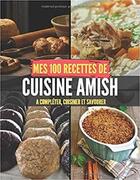 Couverture du livre « Mes 100 recettes de cuisine amish - a completer, cuisiner et savourer » de Independent P. aux éditions Gravier Jonathan