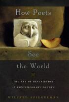 Couverture du livre « How Poets See the World: The Art of Description in Contemporary Poetry » de Spiegelman Willard aux éditions Oxford University Press Usa