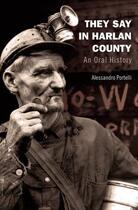 Couverture du livre « They Say in Harlan County: An Oral History » de Portelli Alessandro aux éditions Oxford University Press Usa