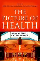 Couverture du livre « The Picture of Health: Medical Ethics and the Movies » de Henri Colt aux éditions Oxford University Press Usa