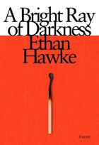 Couverture du livre « A BRIGHT RAY OF DARKNESS » de Ethan Hawke aux éditions Random House Us