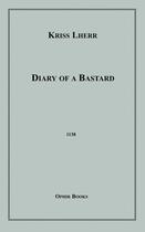 Couverture du livre « Diary of a Bastard » de Kriss Lherr aux éditions Disruptive Publishing