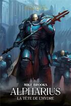 Couverture du livre « Warhammer 40.000 - the Horus Heresy primarchs Tome 14 : Alpharius, la tête de l'hydre » de Mike Brooks aux éditions Black Library