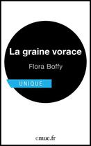 Couverture du livre « La graine vorace » de Flora Boffy aux éditions Emue