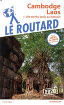Couverture du livre « Guide du Routard : Cambodge, Laos ; l'île de Phu Quoc au Vietnam (édition 2020) » de Collectif Hachette aux éditions Hachette Tourisme