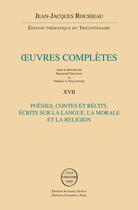 Couverture du livre « Oeuvres completes t.17 ; poésies, contes et récits ; écrits sur la langue, la morale et la religion » de Jean-Jacques Rousseau aux éditions Slatkine