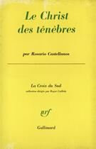 Couverture du livre « Le christ des tenebres » de Rosario Castellanos aux éditions Gallimard