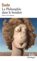 Couverture du livre « La philosophie dans le boudoir » de Donatien-Alphonse-Francois De Sade aux éditions Folio