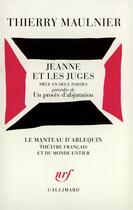 Couverture du livre « Jeanne et les juges / un proces d'abjuration - piece en deux parties » de Thierry Maulnier aux éditions Gallimard