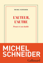 Couverture du livre « L'auteur, l'autre ; Proust en miroir » de Michel Schneider aux éditions Gallimard