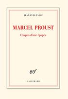 Couverture du livre « Marcel Proust ; croquis d'une épopée » de Jean-Yves Tadie aux éditions Gallimard