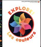 Couverture du livre « Explore ! les couleurs » de Delphine Badreddine aux éditions Gallimard-jeunesse
